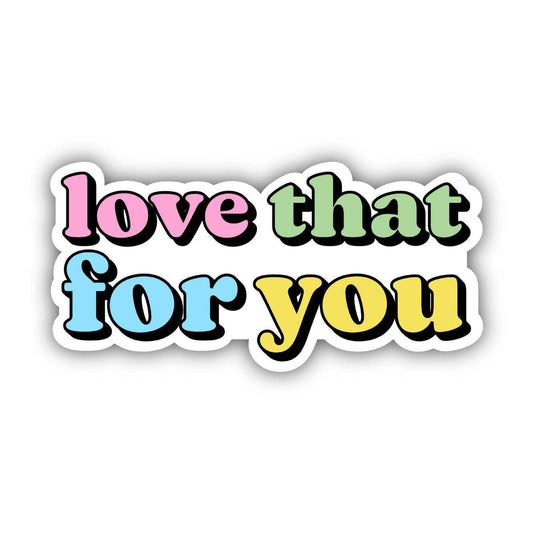 Love That For You Multicolor Lettering Aesthetic Sticker-Decorative Stickers > Arts & Entertainment > Hobbies & Creative Arts > Arts & Crafts > Art & Crafting Materials > Embellishments & Trims > Decorative Stickers-Quinn's Mercantile