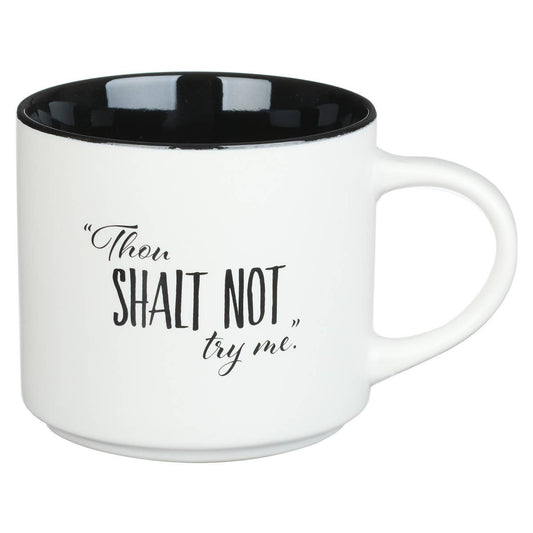 Thou Shalt Not Try Me Ceramic Coffee Mug-Tableware > Home & Garden > Kitchen & Dining > Tableware > Drinkware > Mugs-Quinn's Mercantile