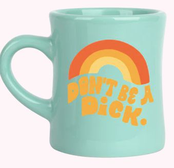 Don't be a Dick Ceramic Diner Mug