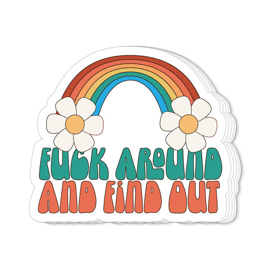 Fuck Around And Find Out | Motivational Stickers