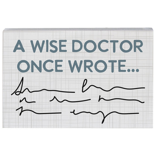Wise Doctor Once Wrote Sign