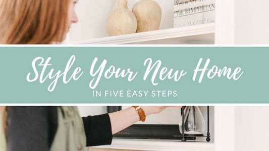 Style Your New Home in Five Easy Steps | Quinn's Mercantile
