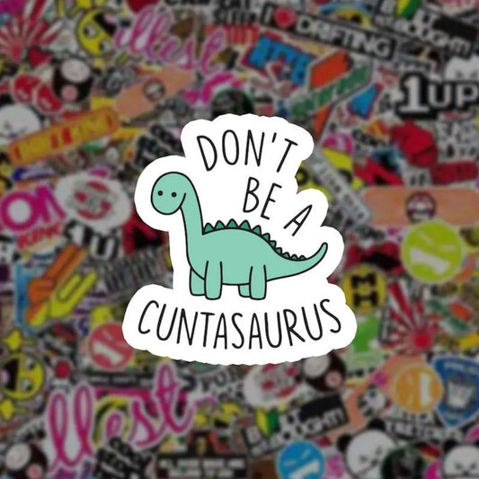 Don't Be A Cuntasaurus Sticker-Decorative Stickers > Arts & Entertainment > Hobbies & Creative Arts > Arts & Crafts > Art & Crafting Materials > Embellishments & Trims > Decorative Stickers-Quinn's Mercantile