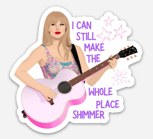 I Can Still Make the Whole Place Shimmer Sticker-Decorative Stickers > Arts & Entertainment > Hobbies & Creative Arts > Arts & Crafts > Art & Crafting Materials > Embellishments & Trims > Decorative Stickers-Quinn's Mercantile