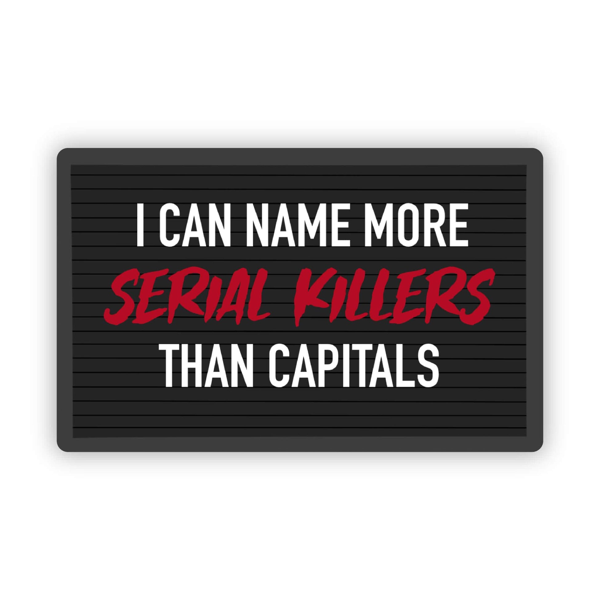 I Can Name More Serial Killers than Horror Fan Sticker-Decorative Stickers > Arts & Entertainment > Hobbies & Creative Arts > Arts & Crafts > Art & Crafting Materials > Embellishments & Trims > Decorative Stickers-Quinn's Mercantile