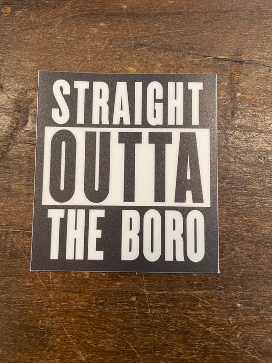 Straight Outta The Boro Sticker-Decorative Stickers > Arts & Entertainment > Hobbies & Creative Arts > Arts & Crafts > Art & Crafting Materials > Embellishments & Trims > Decorative Stickers-Quinn's Mercantile