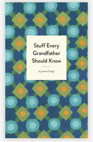 Stuff Every Grandfather Should Know-Quinn's Library > Media > Books > Print Books-Quinn's Mercantile