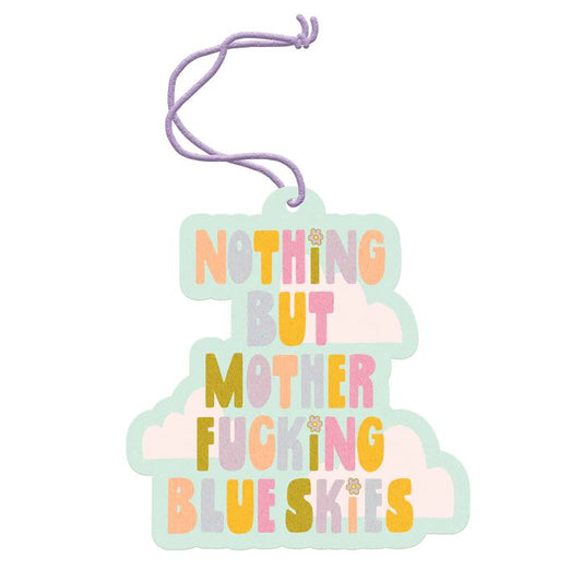 Nothing But Mother Fucking Blue Skies Air Freshener-Bath and Spa > Home & Garden > Decor > Home Fragrances > Air Fresheners-Quinn's Mercantile