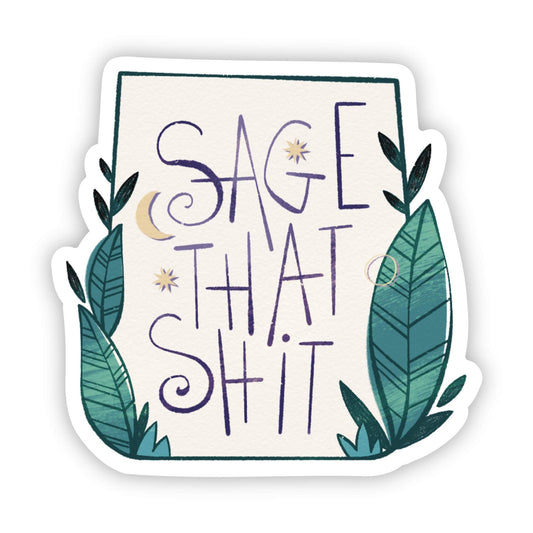 Sage that Shit Sticker-Decorative Stickers > Arts & Entertainment > Hobbies & Creative Arts > Arts & Crafts > Art & Crafting Materials > Embellishments & Trims > Decorative Stickers-Quinn's Mercantile