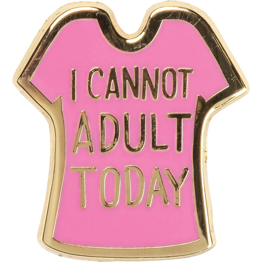 I Cannot Adult Today Enamel Pin-Apparel & Accessories > Jewelry > Brooches & Lapel Pins-Quinn's Mercantile