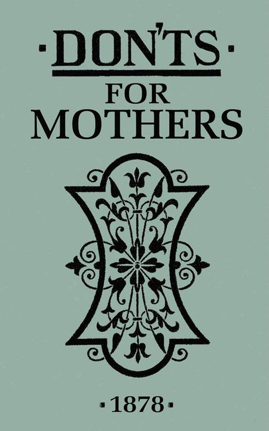 Don'ts for Mothers-Quinn's Library > Media > Books-Quinn's Mercantile