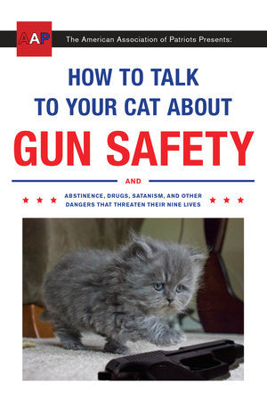 How to Talk to Your Cat About Gun Safety-Quinn's Library > Media > Books > Print Books-Quinn's Mercantile