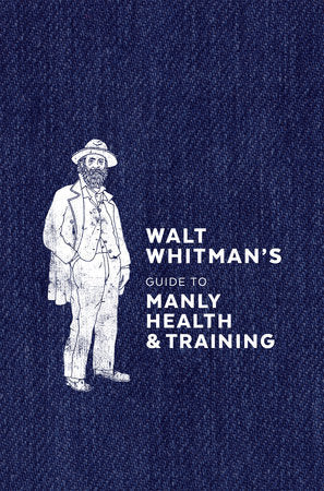 Walt Whitman's Guide to Manly Health and Training-Quinn's Library > Media > Books > Print Books-Quinn's Mercantile