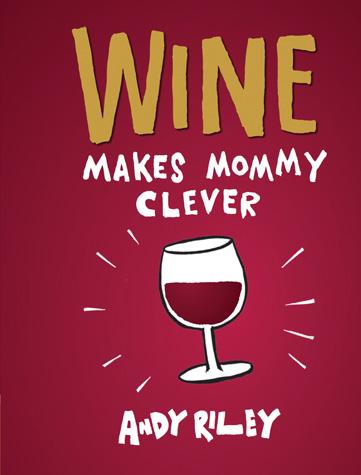 Wine Makes Mommy Clever-Quinn's Library > Media > Books > Print Books-Quinn's Mercantile